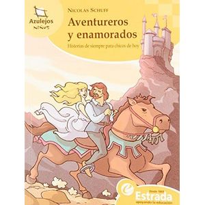AVENTUREROS Y ENAMORADOS- HISTORIAS DE SIEMPRES PARA CHICOS - SCHUFF, NICOLAS