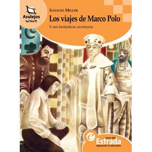 VIAJES DE MARCO POLO, LOS- Y SUS FANTASTICAS AVENTURAS - MILLER, IGNACIO
