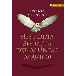 HISTORIA SECRETA DEL MUNDO MAGICO - TARANTINO, PATRICIO