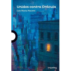UNIDOS CONTRA DRACULA- LOQUELEO - Pescetti, Luis Maria