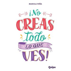 NO CREAS TODO LO QUE VES! - PEÑA, MARIELA