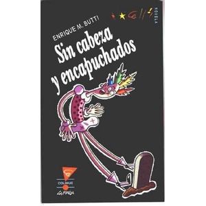 SIN CABEZA Y ENCAPUCHADOS - Butti, Enrique M.