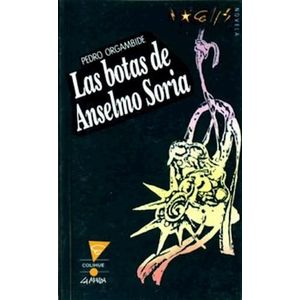 BOTAS DE ANSELMO SORIA, LAS - ORGAMBIDE, PEDRO