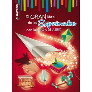 GRAN LIBRO DE LOS EXPERIMENTOS CON LA LUZ Y EL AIRE, EL - ALBATROS