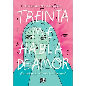 TREINTA ME HABLA DE AMOR - NARVAEZ VARELA, ALESSANDRA