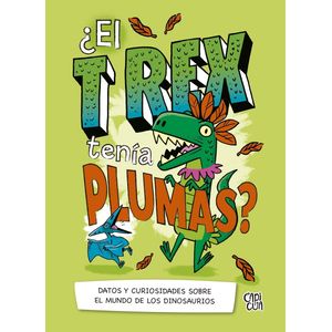 T REX TENIA PLUMAS?, EL - CAPICUA