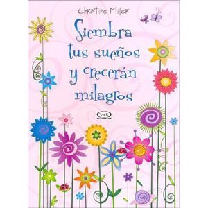 SIEMBRA TUS SUEñOS Y COSECHARAS MILAGROS -