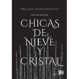 CHICAS DE NIEVE Y CRISTAL - BASHARDOUST, MELISSA