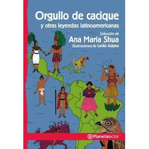 ORGULLO DE CACIQUE Y OTRAS LEYENDAS LATINOAMERICANAS- PLANETA ROJO - SHUA, ANA MARIA