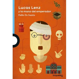 LUCAS LENZ Y LA MANO DEL EMPERADOR- LOQUELEO - DE SANTIS, PABLO