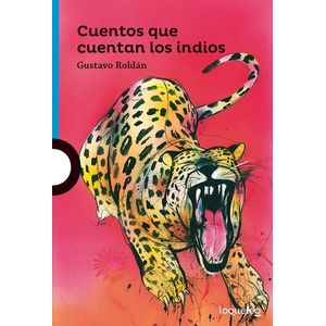 CUENTOS QUE CUENTAN LOS INDIOS- LOQUELEO - Roldan, Gustavo