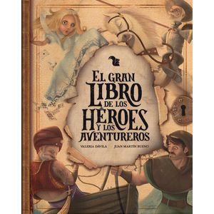 GRAN LIBRO DE LOS HEROES Y AVENTUREROS, EL (TD) - DAVILA, VALERIA