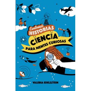 CIENCIA PARA MENTES CURIOSAS - CONTEMOS HISTORIAS - EDELSZTEIN, VALERIA