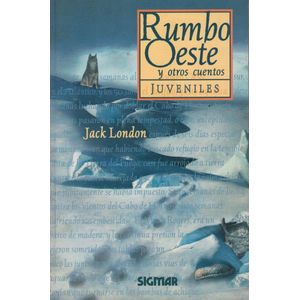 RUMBO OESTE Y OTROS CUENTOS - LONDON, JACK