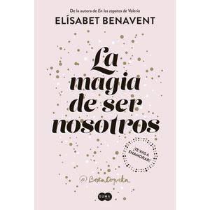MAGIA DE SER NOSOTROS, LA - BENAVENT, ELISABET
