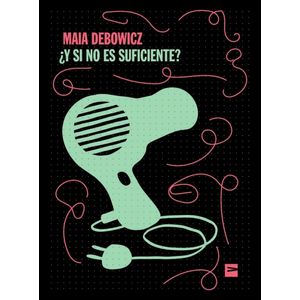 Y SI NO ES SUFICIENTE? (B) - DEBOWICZ, MAIA