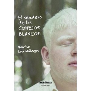 SENDERO DE LOS CONEJOS BLANCOS, EL - LARRAÑAGA, NACHO