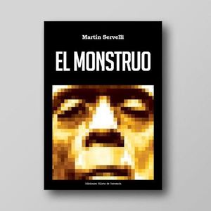 MONSTRUO, EL - SERVELLI, MARTIN