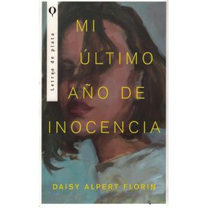 MI ULTIMO AÑO DE INOCENCIA - ALPERT FLORIN, DAISY