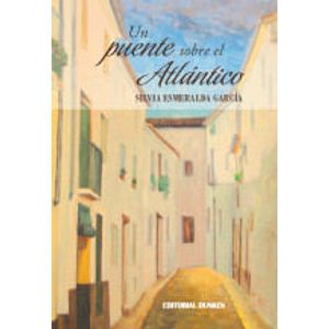 UN PUENTE SOBRE EL ATLANTICO - GARCIA, SILVIA ESMERALDA