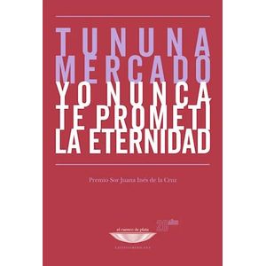 YO NUNCA TE PROMETI LA ETERNIDAD - MERCADO, TUNUNA