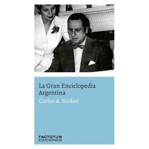 GRAN ENCICLOPEDIA ARGENTINA, LA - SCOLARI, CARLOS A.