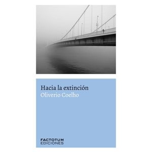 HACIA LA EXTINCION - COELHO, OLIVERIO
