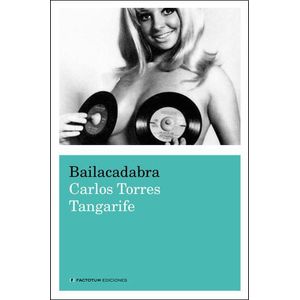 BAILACADABRA - TORRES TANGARIFE, CARLOS
