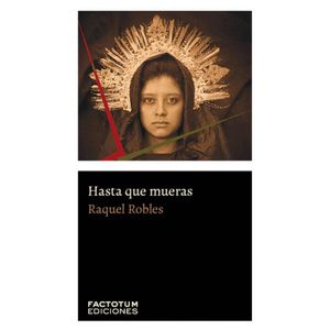 HASTA QUE MUERAS - ROBLES, RAQUEL