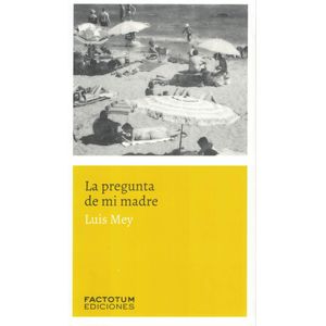 PREGUNTA DE MI MADRE, LA - MEY, LUIS