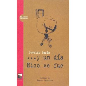 Y UN DIA NICO SE FUE - BAZAN, OSVALDO