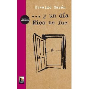 Y UN DIA NICO SE FUE - BAZAN, OSVALDO