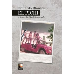 PICHI O LA REVOLUCION DE LOS FRAGILES, EL - BLAUSTEIN, EDUARDO
