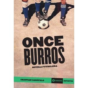 ONCE BURROS- NOVELA FUTBOLERA - GAROFALO, CRISTIAN