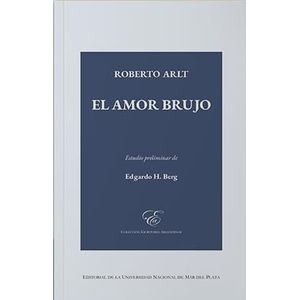 AMOR BRUJO, EL - ARLT, ROBERTO