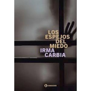 ESPEJOS DEL MIEDO, LOS - CARBIA, IRMA