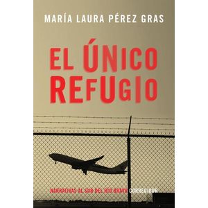 UNICO REFUGIO, EL - PEREZ GRAS, MARIA LAURA