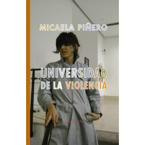 UNIVERSIDAD DE LA VIOLENCIA - PIÑERO, MICAELA