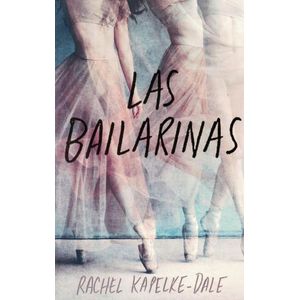 BAILARINAS, LAS - KAPELKE-DALE, RACHEL