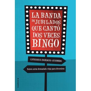 BANDA DE JUBILADOS QUIE CANTO DOS VECES BINGO, LA - INGELMAN-SUNDBERG, CATHARINA