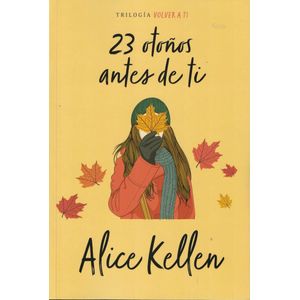 23 OTOÑOS ANTES DE TI - KELLEN, ALICE
