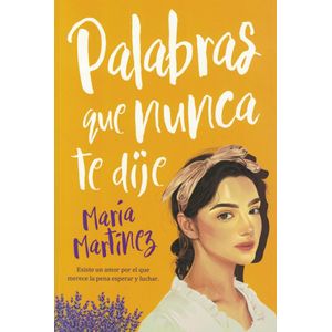 PALABRAS QUE NUNCA TE DIJE - MARTINEZ, MARIA