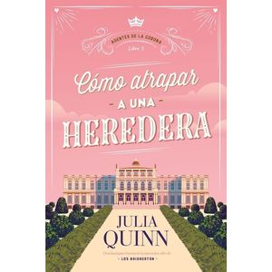 COMO ATRAPAR A UNA HEREDERA - QUINN, JULIA