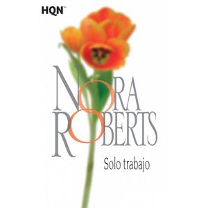 SOLO TRABAJO (B) - ROBERTS, NORA