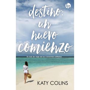 DESTINO UN NUEVO COMIENZO - COLINS, KATY