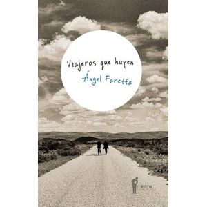 VIAJEROS QUE HUYEN - FARETTA, ANGEL