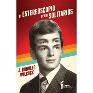 ESTEREOSCOPIO DE LOS SOLITARIOS, EL - WILCOCK, J. RODOLFO