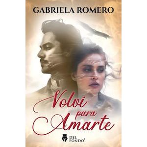 VOLVI PARA AMARTE - ROMERO, GABRIELA