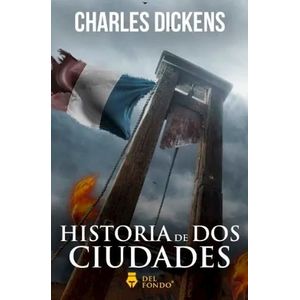 HISTORIA DE DOS CIUDADES- DEL FONDO - DICKENS, CHARLES