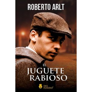 JUGUETE RABIOSO- DEL FONDO, EL - ARLT, ROBERTO